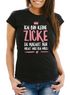 Damen T-Shirt Ich bin keine Zicke du machst nur nicht was ich will Spruch Shirt Slim Fit Moonworks®preview