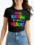 Damen T-Shirt - Mein Kostüm ist inder Wäsche - Anti Fasching Karneval Ersatz Verkleidung Faschingsmuffel Last Minute Kostüm Slim Fit Moonworks®preview