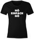 Damen T-Shirt Nö einfach Nö lustig witzig Statement Fun-Shirt Slim Fit Moonworks®preview