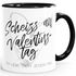 Geschenk-Tasse Scheiß auf Valentinstag Ich liebe dich jeden Tag Kaffeetasse Teetasse Keramiktasse MoonWorks®preview