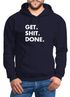 Herren Hoodie mit Spruch - Get Shit Done - Sprüche Moonworks®preview