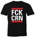 Herren T-Shirt Aufdruck FCK CRN Parodie HipHop Musik Virus-Krise durchhalten Fun-Shirt Moonworks®preview