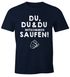 Herren T-Shirt Du,du & du mitkommen Saufen Fun-Shirt Moonworks®preview