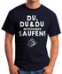 Herren T-Shirt Du,du & du mitkommen Saufen Fun-Shirt Moonworks®preview