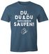 Herren T-Shirt Du,du & du mitkommen Saufen Fun-Shirt Moonworks®preview