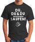 Herren T-Shirt Du,du & du mitkommen Saufen Fun-Shirt Moonworks®preview