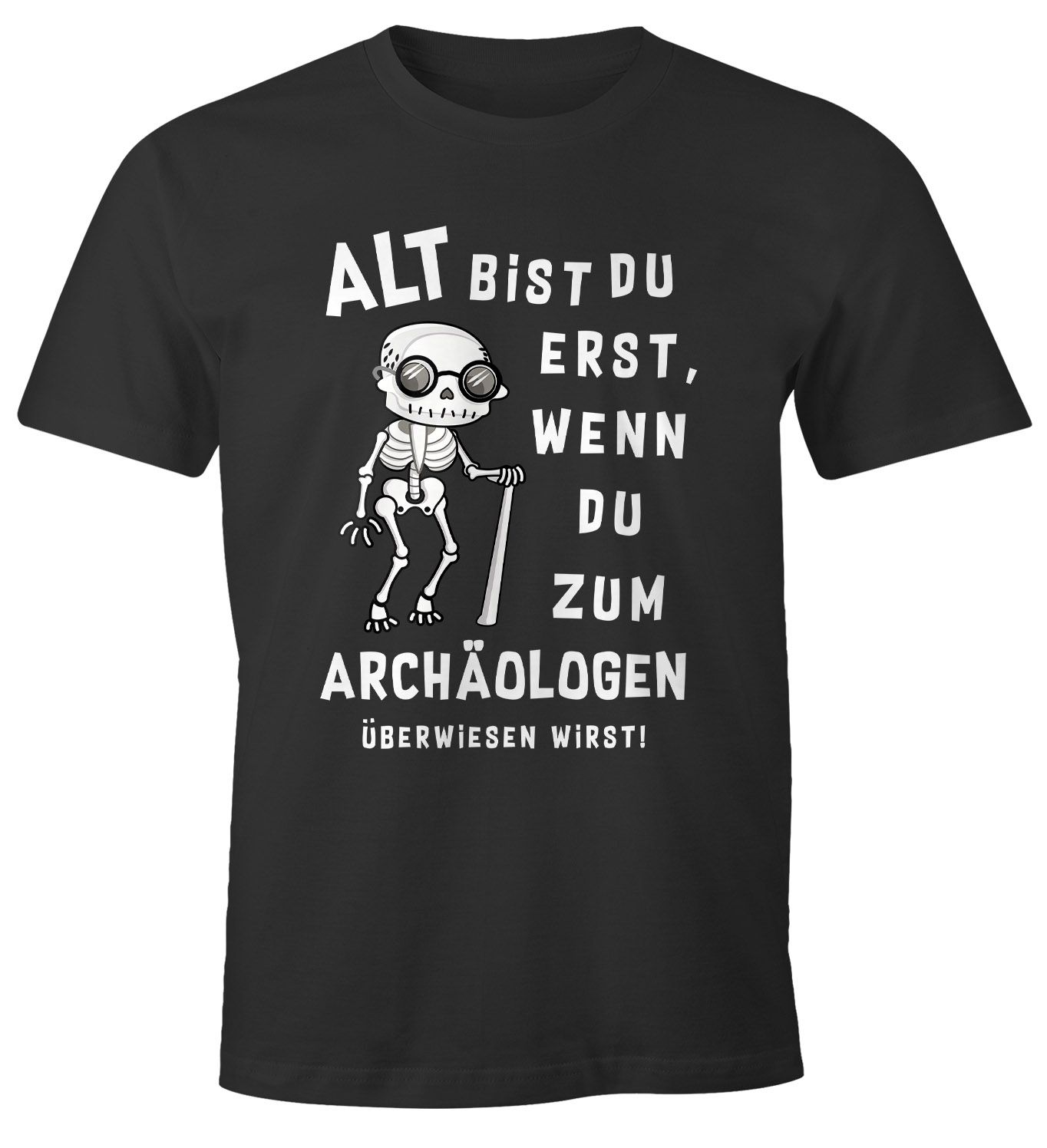 Herren T-Shirt Geburtstag Geschenk Alt bist du erst wenn du zum Archäologen... lustiger Spruch Skelett MoonWorks®