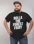 Herren T-Shirt Holla the Forest Fairy Holla die Waldfee Witz Fun-Shirt Spruch lustig Moonworks®preview