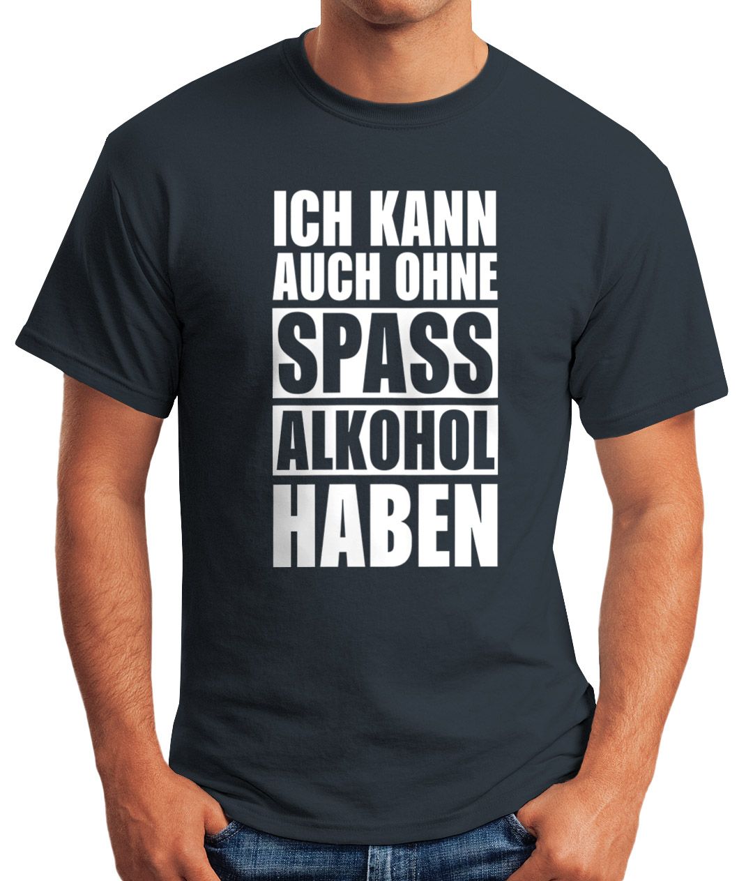 Herren TShirt Ich kann auch ohne Spaß Alkohol haben FunShirt SpruchShirt Party Feiern