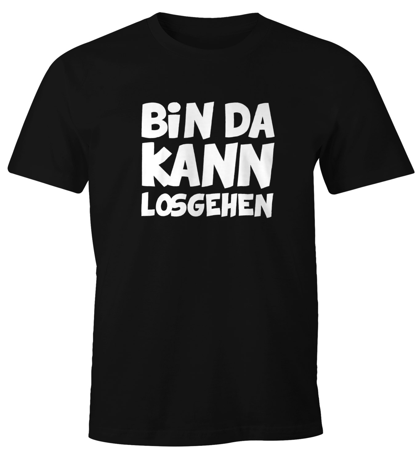 T Shirt Bin Da Kann Losgehen