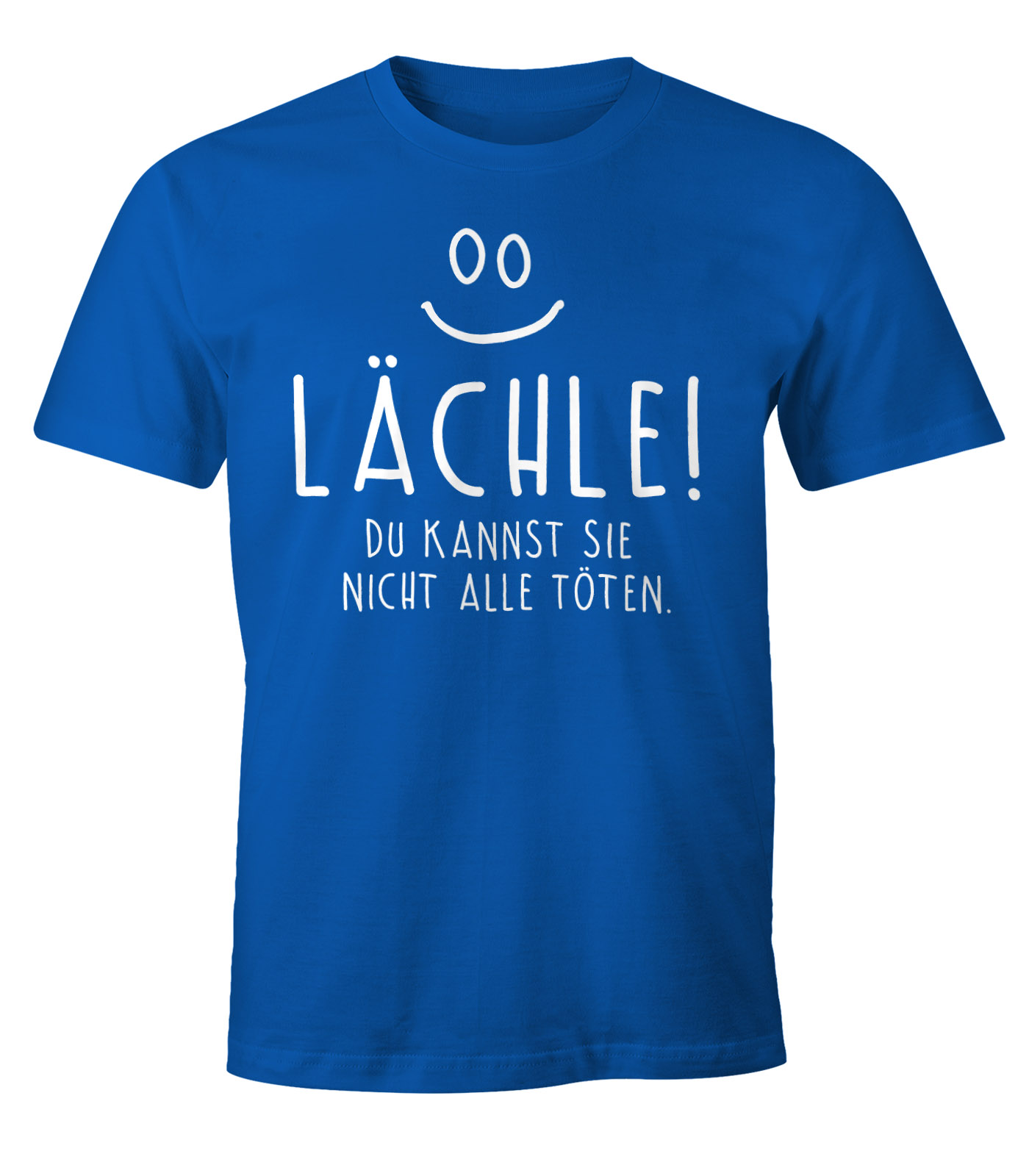 Herren TShirt mit Spruch Lächle du kannst Sie nicht alle töten Fun