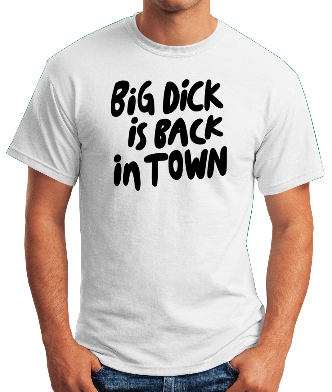 Herren TShirt mit Spruch lustig Big Dick is back in Town Ironie Fun