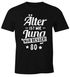 Herren T-Shirt runder Geburtstag Alter Älter ist wie Jung nur besser 30, 40, 50, 60, 65, 70, 75 oder 80 Jährigen Moonworks®preview