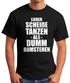 Herren T-Shirt  Spruch Lieber scheiße Tanzen als dumm rumstehen Fun Shirt Festival Rave Techno Disko Comfort Fit MoonWorks®preview