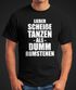 Herren T-Shirt  Spruch Lieber scheiße Tanzen als dumm rumstehen Fun Shirt Festival Rave Techno Disko Comfort Fit MoonWorks®preview