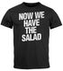 Herren T-Shirt Sprüche Lustig Sprichwörter Now We Have The Salad Redewendung Moonworks®preview