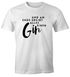 Herren T-Shirt und am Ende ergibt alles einen Gin Spruch Fun-Shirt Spruch-Shirt für Gin-Trinker Moonworks®preview