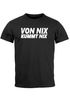 Herren T-Shirt Von nix kommt nix Fun-Shirt Moonworks®preview