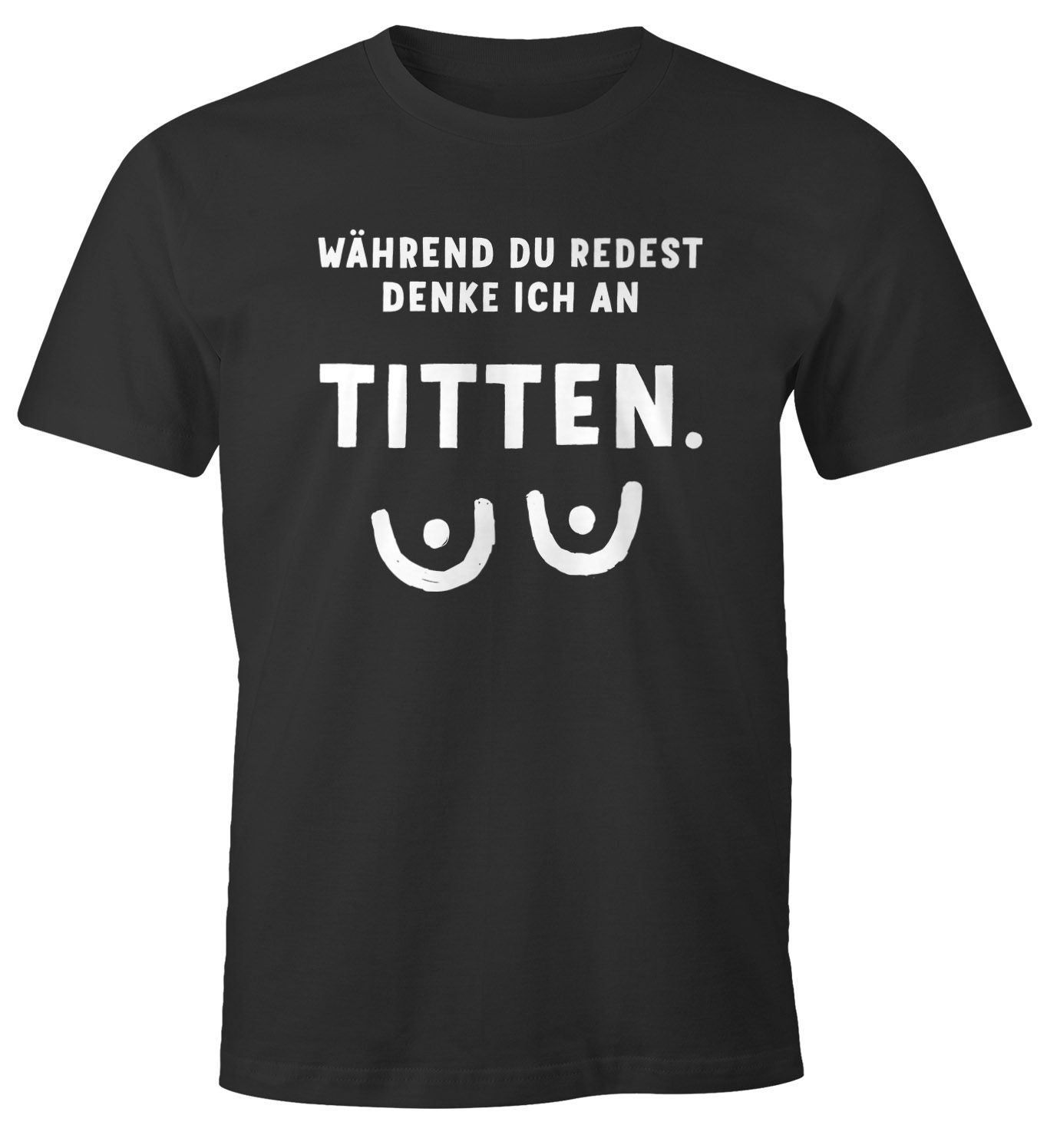 Herren TShirt Während du redest denke ich an Titten Brüste FunShirt