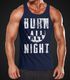 Herren Tank-Top Burn All Night Muskelshirt Muscle Shirt Neverless®preview