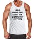 Herren Tanktop Under this Shirt I'm completely naked! Moonworks®preview