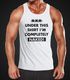 Herren Tanktop Under this Shirt I'm completely naked! Moonworks®preview