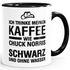 Ich trinke meinen Kaffee wie Chuck Norris - schwarz und ohne Wasser Tasse MoonWorks®preview
