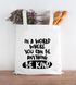 Jutebeutel Spruch In a world where you can be anything be kind Geschenk Mut machen SpecialMe®preview
