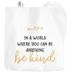 Jutebeutel Spruch In a world where you can be anything be kind Statement Stoffbeutel postives Denken Message SpecialMe®preview