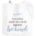 Jutebeutel Spruch In a world where you can be anything be kind Statement Stoffbeutel postives Denken Message SpecialMe®preview