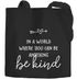 Jutebeutel Spruch In a world where you can be anything be kind Statement Stoffbeutel postives Denken Message SpecialMe®preview