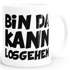 Kaffee-Tasse Bin da kann losgehen einfarbig MoonWorks®preview