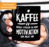 Kaffee-Tasse Kaffee erreicht Stellen da kommt Motivation gar nicht hin Spruch Sprüche MoonWorks®preview