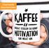 Kaffee-Tasse Kaffee erreicht Stellen da kommt Motivation gar nicht hin Spruch Sprüche MoonWorks®preview
