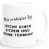Kaffee-Tasse Mein perfekter Tag Leicht einen Sitzen und keine Termine MoonWorks®preview
