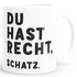 Kaffee-Tasse mit Spruch Du hast recht, Schatz Geschenk Partner Kaffeebecher MoonWorks®preview