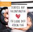 Kaffee-Tasse Scheiß auf Valentinstag Ich liebe dich jeden Tag Valentinstagsgeschenk Geschenk Liebe MoonWorks®preview