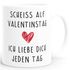 Kaffee-Tasse Scheiß auf Valentinstag Ich liebe dich jeden Tag Valentinstagsgeschenk Geschenk Liebe MoonWorks®preview