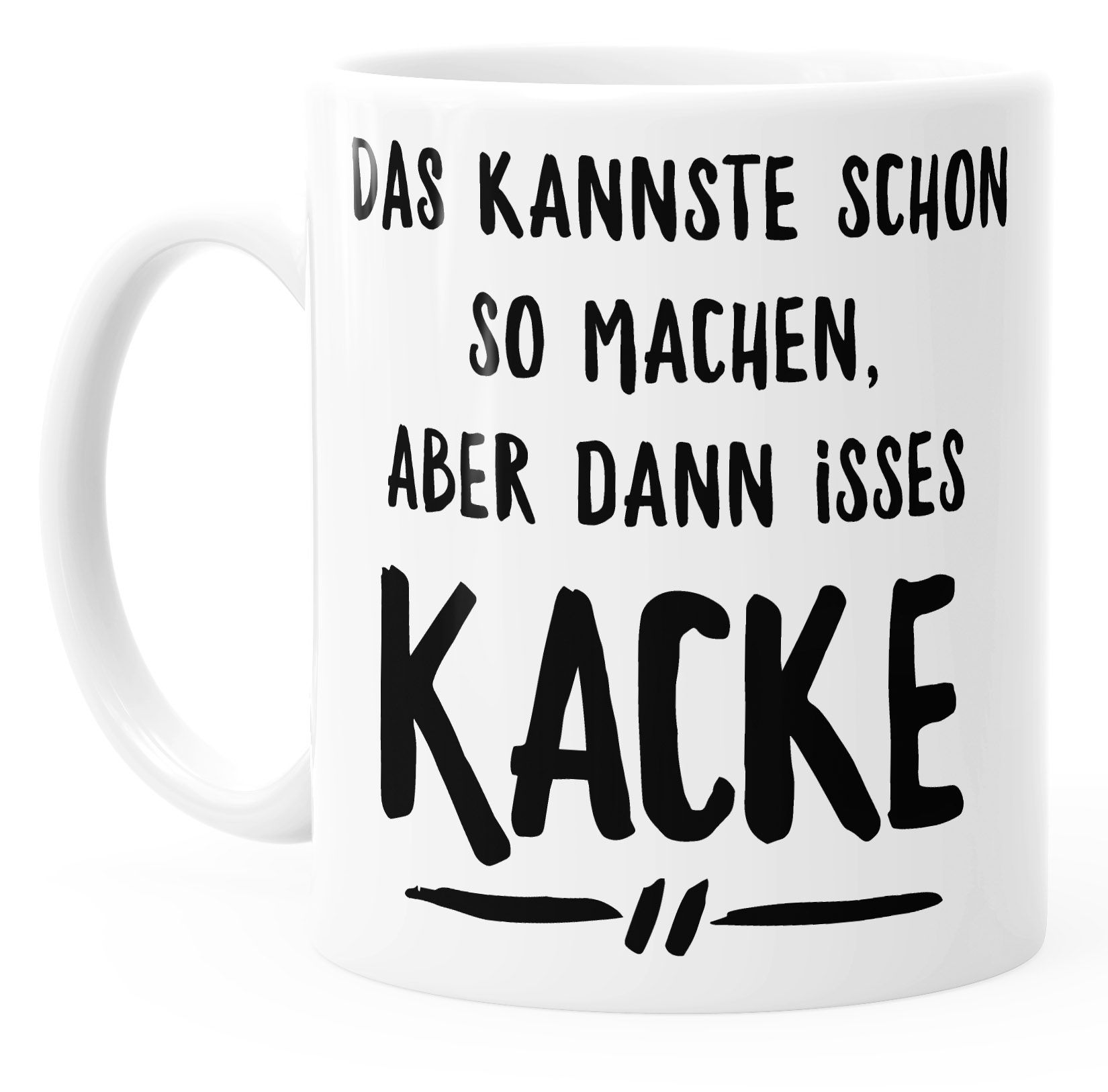 KaffeeTasse Spruch Das kannste schon so machen aber dann isses halt