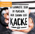 Kaffee-Tasse Spruch Das kannste schon so machen aber dann isses halt kacke MoonWorks®preview