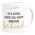 Kaffee-Tasse Spruch In a world where you can be anything be kind Statement postives Denken SpecialMe®preview