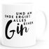 Kaffee-Tasse und am Ende ergibt alles einen Gin Spruch MoonWorks®preview