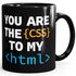 Kaffee-Tasse You Are The CSS To My HTML Valentinstag Spruch Programmierer Informatiker Liebe Geschenk MoonWorks®preview