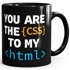 Kaffee-Tasse You Are The CSS To My HTML Valentinstag Spruch Programmierer Informatiker Liebe Geschenk MoonWorks®preview