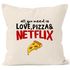 Kissen-Bezug all you need is love, pizza and Netflix Kissen-Hülle Deko-Kissen Baumwolle MoonWorks®preview