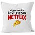 Kissen-Bezug all you need is love, pizza and Netflix Kissen-Hülle Deko-Kissen Baumwolle MoonWorks®preview