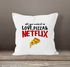 Kissen-Bezug all you need is love, pizza and Netflix Kissen-Hülle Deko-Kissen Baumwolle MoonWorks®preview