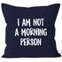 Kissen-Bezug I am not a morning person Spruch Sprüche Quote Fun Morgenmuffel Langschläfer Schnarchnase Kissen-Hülle Deko-Kissen Baumwolle MoonWorks®preview