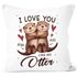Kissen-Bezug I love you like no Otter personalisierte Geschenke Liebe mit Namen Bedrucken SpecialMe®preview