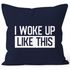 Kissen-Bezug I woke up like this Fun-Shirt Statement Spruch Quote Kissen-Hülle Deko-Kissen Baumwolle MoonWorks®preview